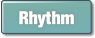 Rhythm.